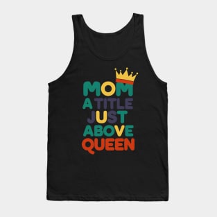 Mom a title just above queen Tank Top